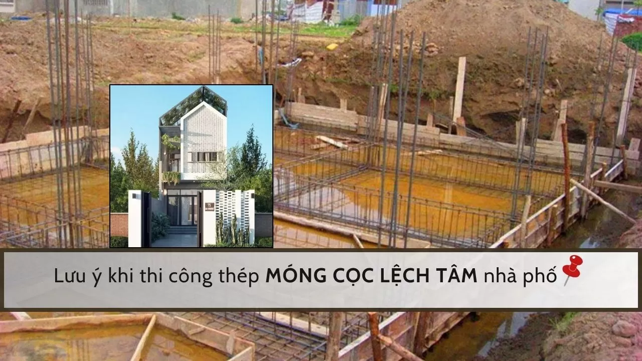 Lưu ý khi thi công thép móng cọc lệch tâm nhà phố