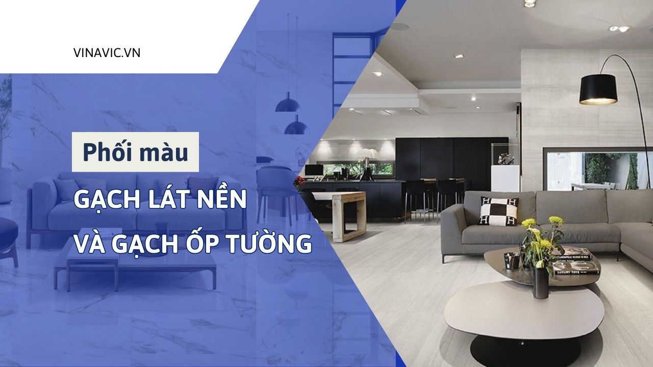 Cách phối màu gạch lát nền và gạch ốp tường dẫn đầu xu hướng 2024