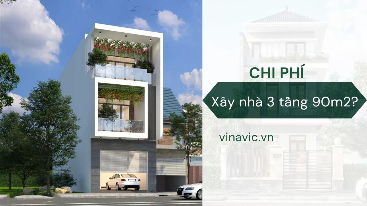 Chi phí xây nhà 3 tầng 90m2 hết bao nhiêu tiền?