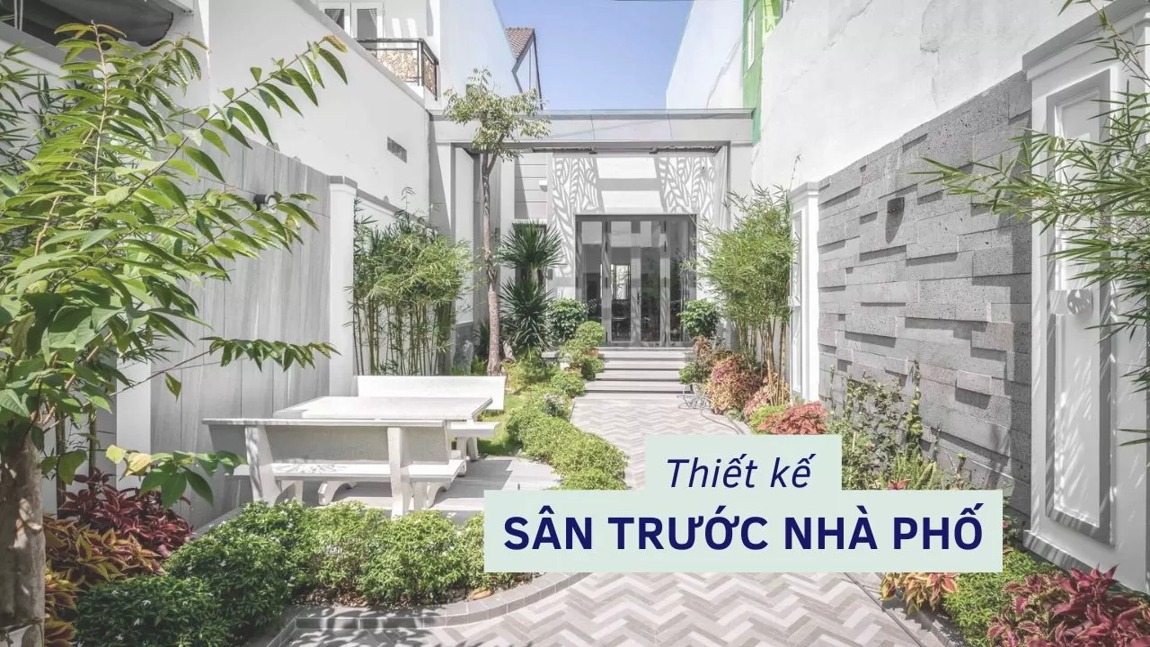 33 Ý tưởng thiết kế sân trước nhà phố đẹp lung linh