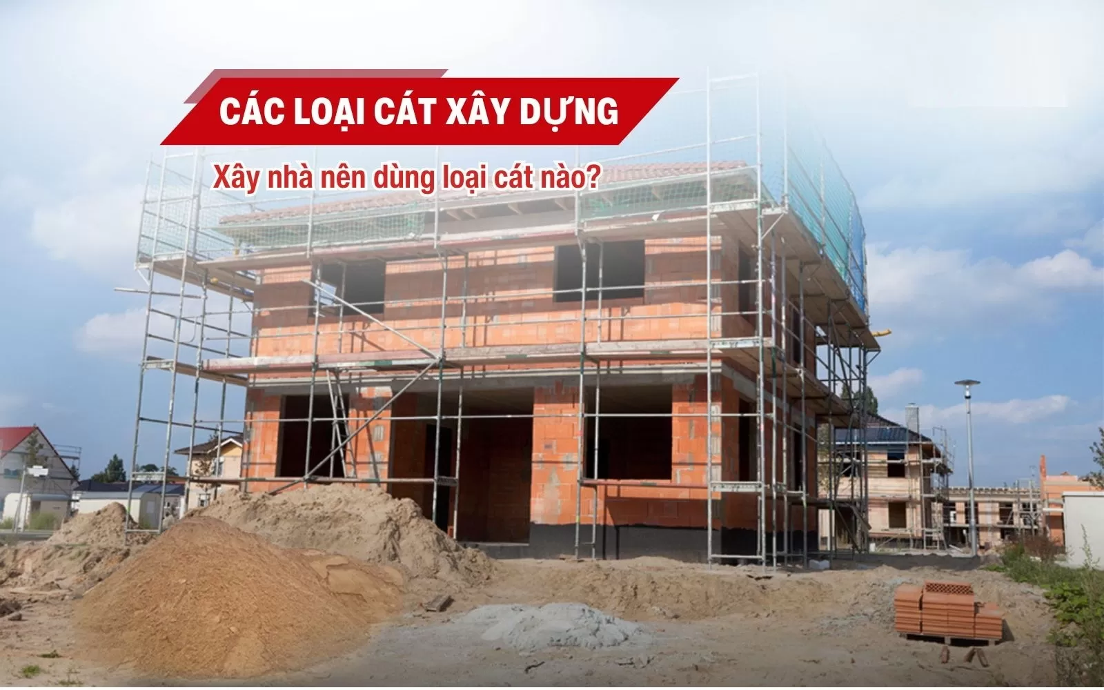 Các loại cát xây dựng phổ biến hiện nay