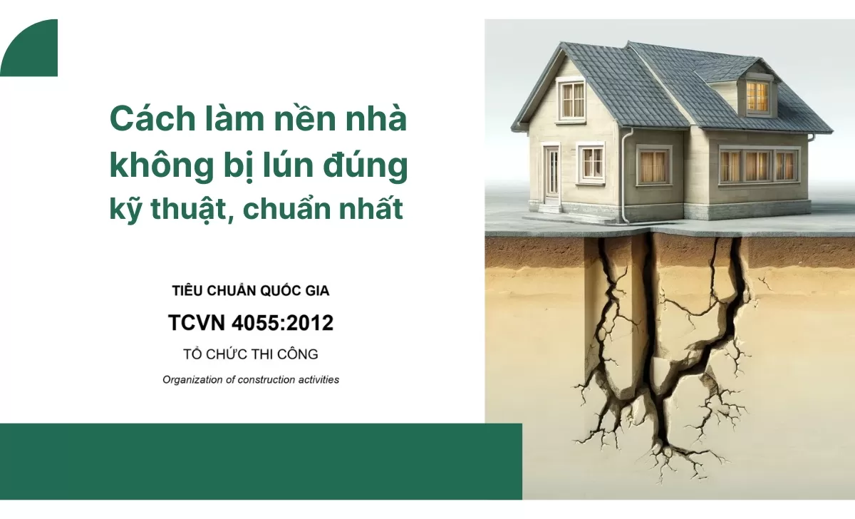 Cách làm nền nhà không bị lún đúng kỹ thuật, chuẩn nhất