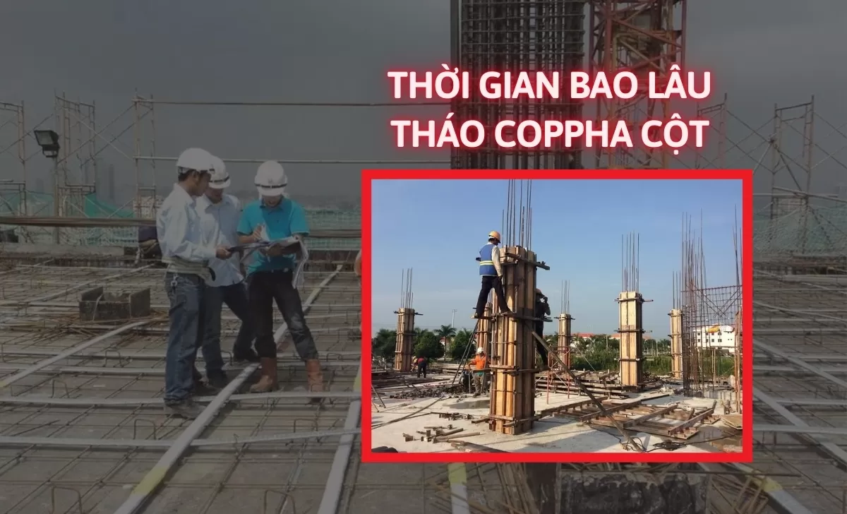 Thời gian tháo coppha cột:Quy trình và tiêu chuẩn kỹ thuật