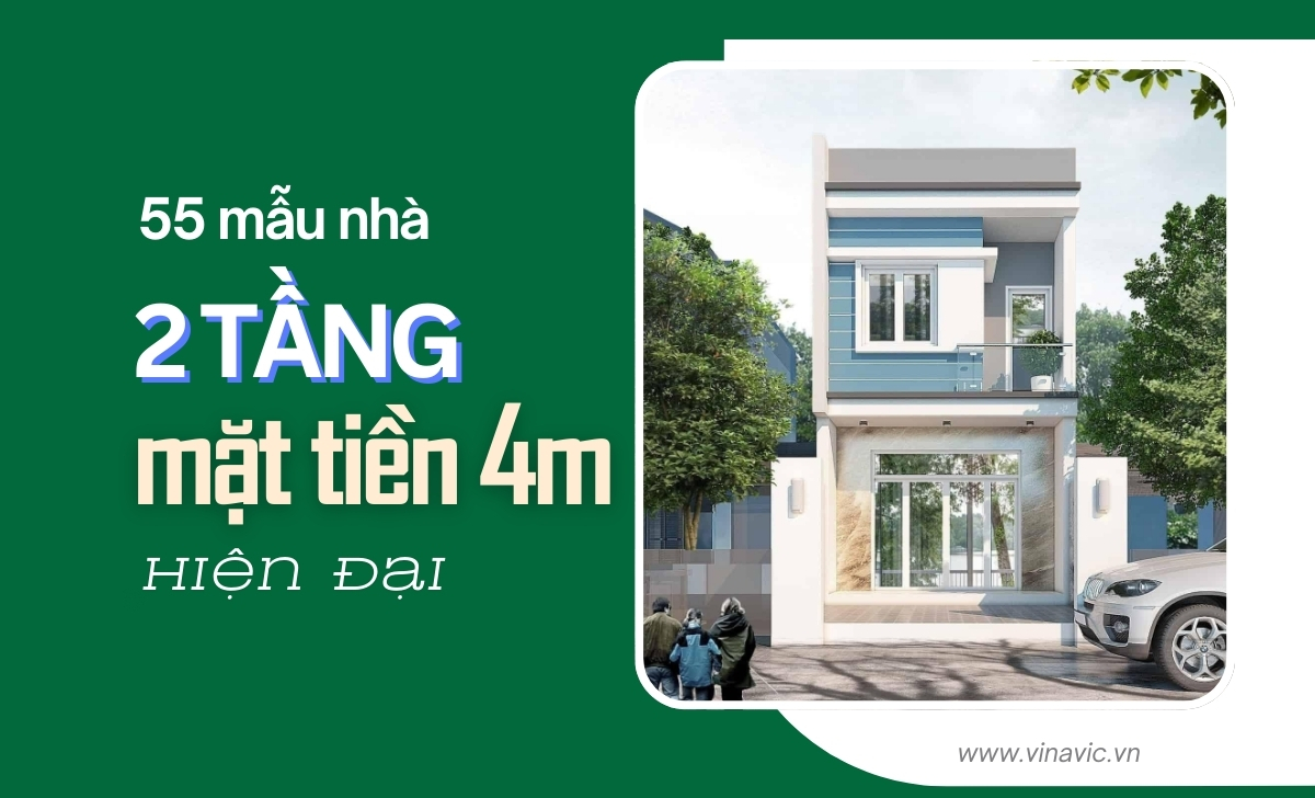 55 Mẫu nhà 2 tầng mặt tiền 4m hiện đại được yêu thích nhất
