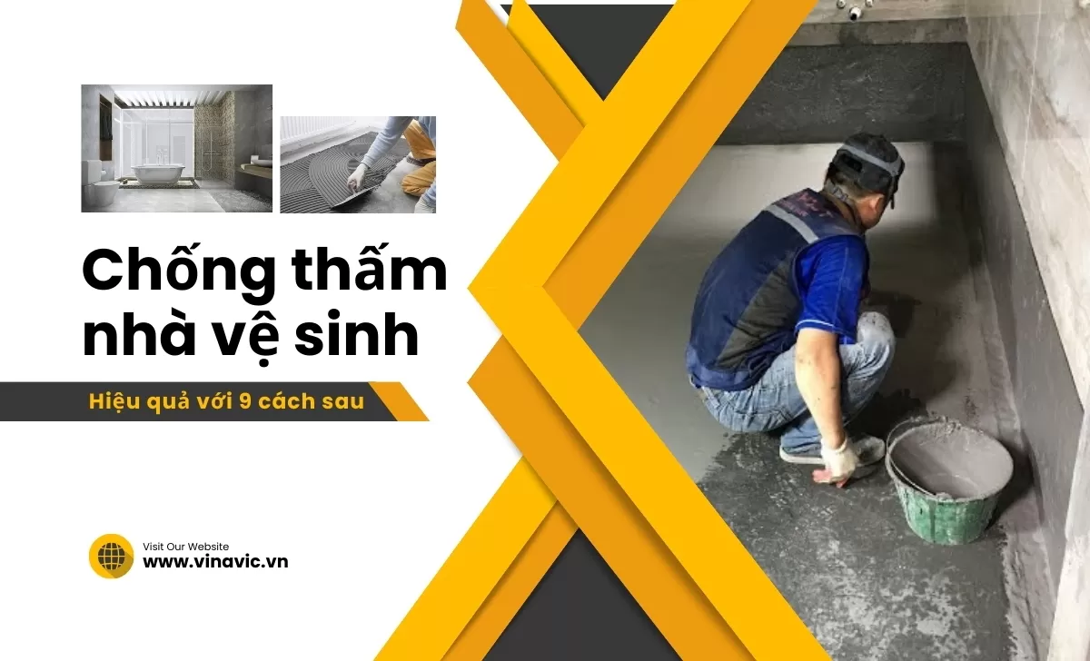 9 Cách chống thấm nhà vệ sinh hiệu quả đúng kỹ thuật nhất
