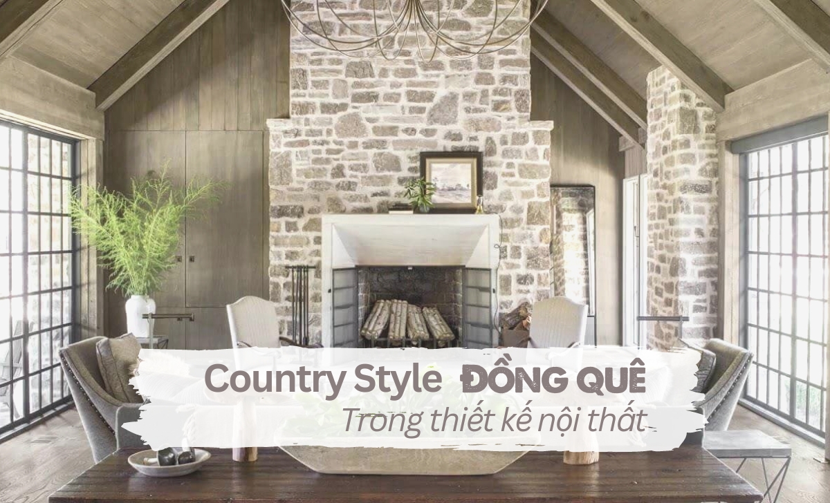 Tìm hiểu phong cách Country Style trong thiết kế nội thất