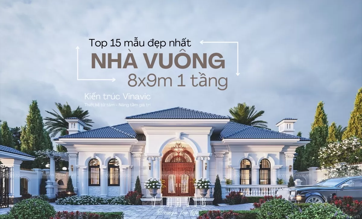 Top 15 Mẫu Nhà Vuông 8x9m 1 Tầng Đẹp Nhất 2024