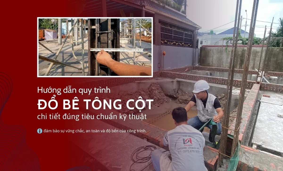 Quy trình đổ bê tông cột chi tiết đúng tiêu chuẩn kỹ thuật