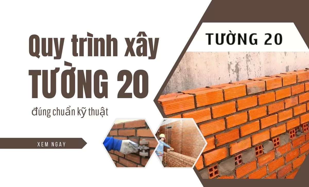 Quy trình xây tường 20 chống thấm đúng chuẩn kỹ thuật