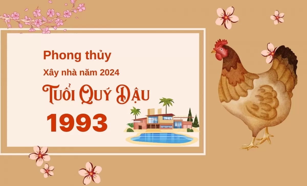 Tuổi Quý Dậu xây nhà năm 2024