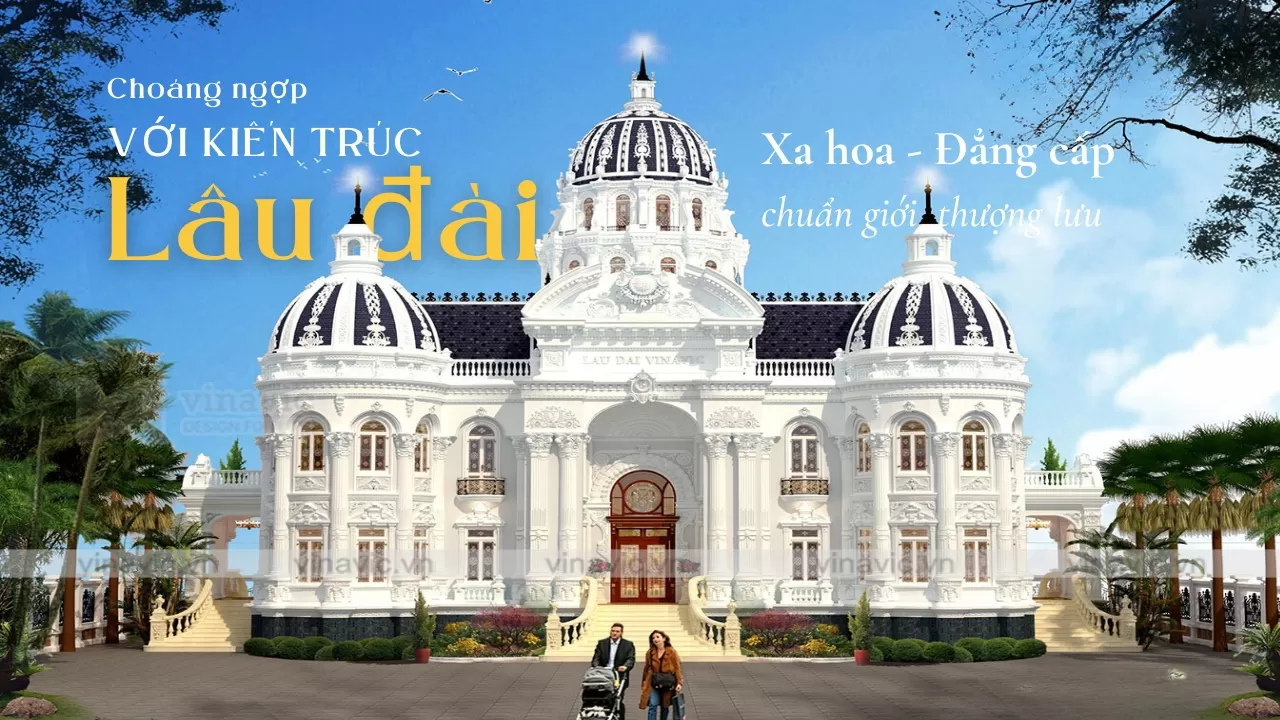 Choáng ngợp với kiến trúc lâu đài đẹp chuẩn giới thượng lưu