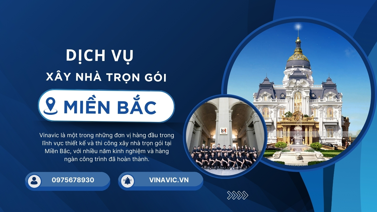Báo giá dịch vụ xây nhà trọn gói Miền Bắc mới nhất 2025