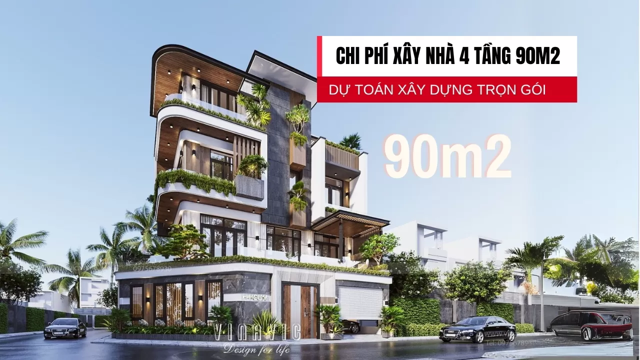 Dự toán chi phí xây nhà 4 tầng 90m2 trọn gói