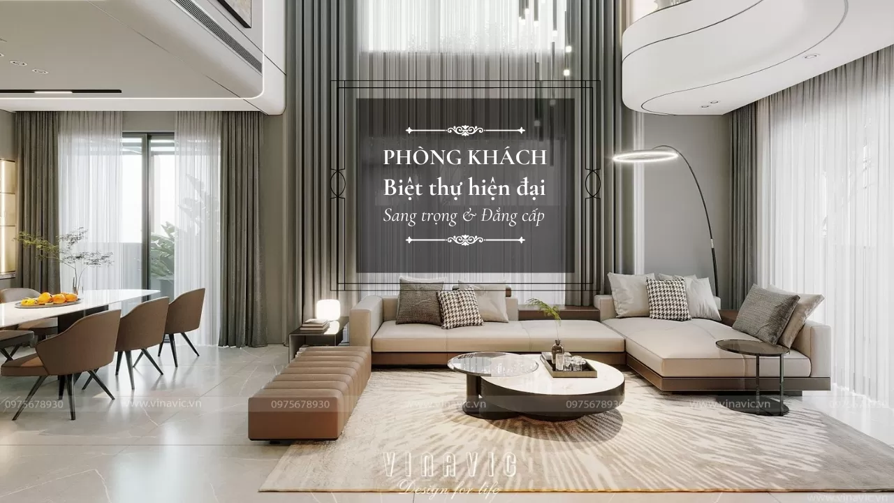 100+ Mẫu Nội Thất Phòng Khách Biệt Thự Hiện Đại Sang Trọng