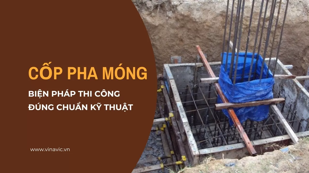 Biện pháp thi công cốp pha móng đúng tiêu chuẩn kỹ thuật 