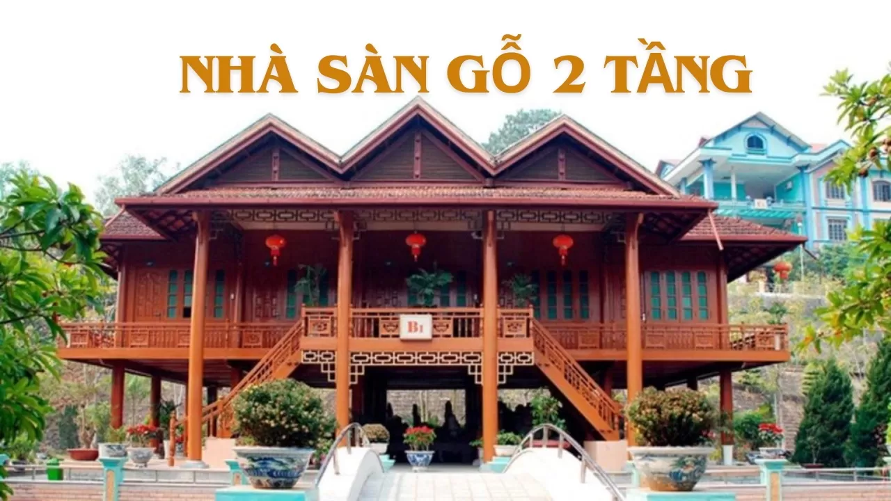 39 Kiểu mẫu nhà sàn gỗ 2 tầng đẹp, kiến trúc độc đáo