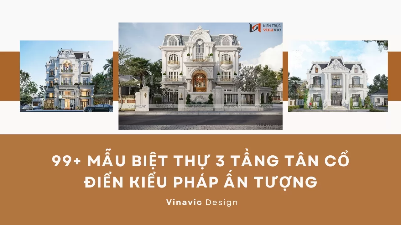 99+ Mẫu biệt thự 3 tầng tân cổ điển kiểu pháp ấn tượng