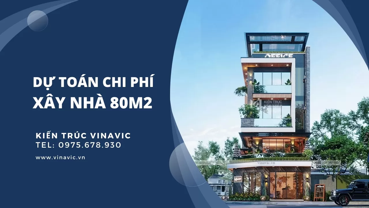 Chi phí xây nhà 4 tầng 80m2 hết bao tiền mới nhất 2025