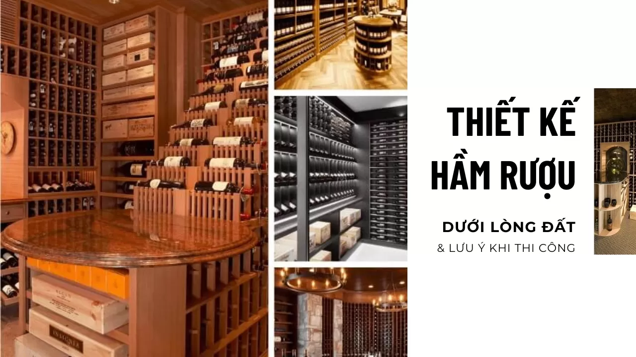 35 Mẫu thiết kế hầm rượu dưới lòng đất đẹp & Lưu ý khi thi công