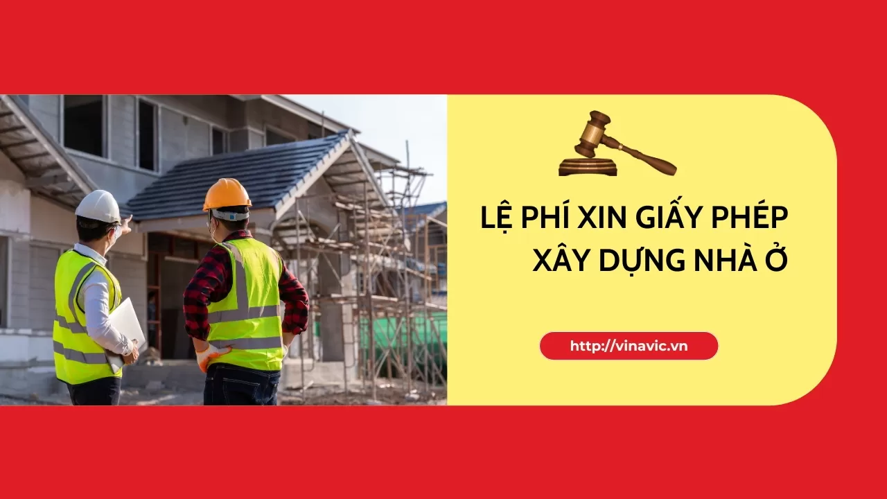 Các lệ phí xin giấy phép xây dựng nhà ở mới nhất 2025