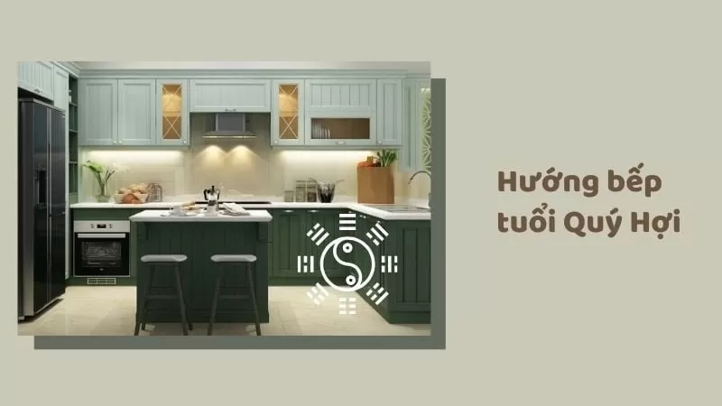 Hướng bếp hợp gia đình tuổi Quý Hợi