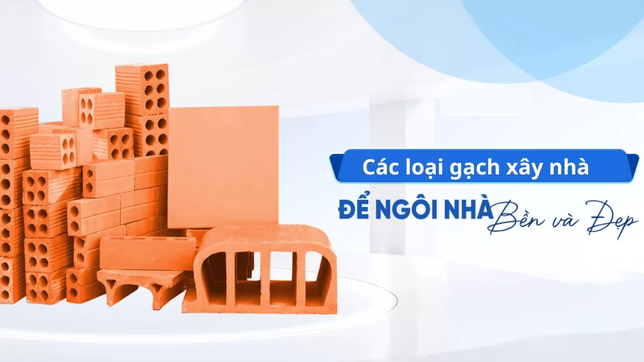 Các loại gạch xây nhà đảm bảo chất lượng tốt hiện nay