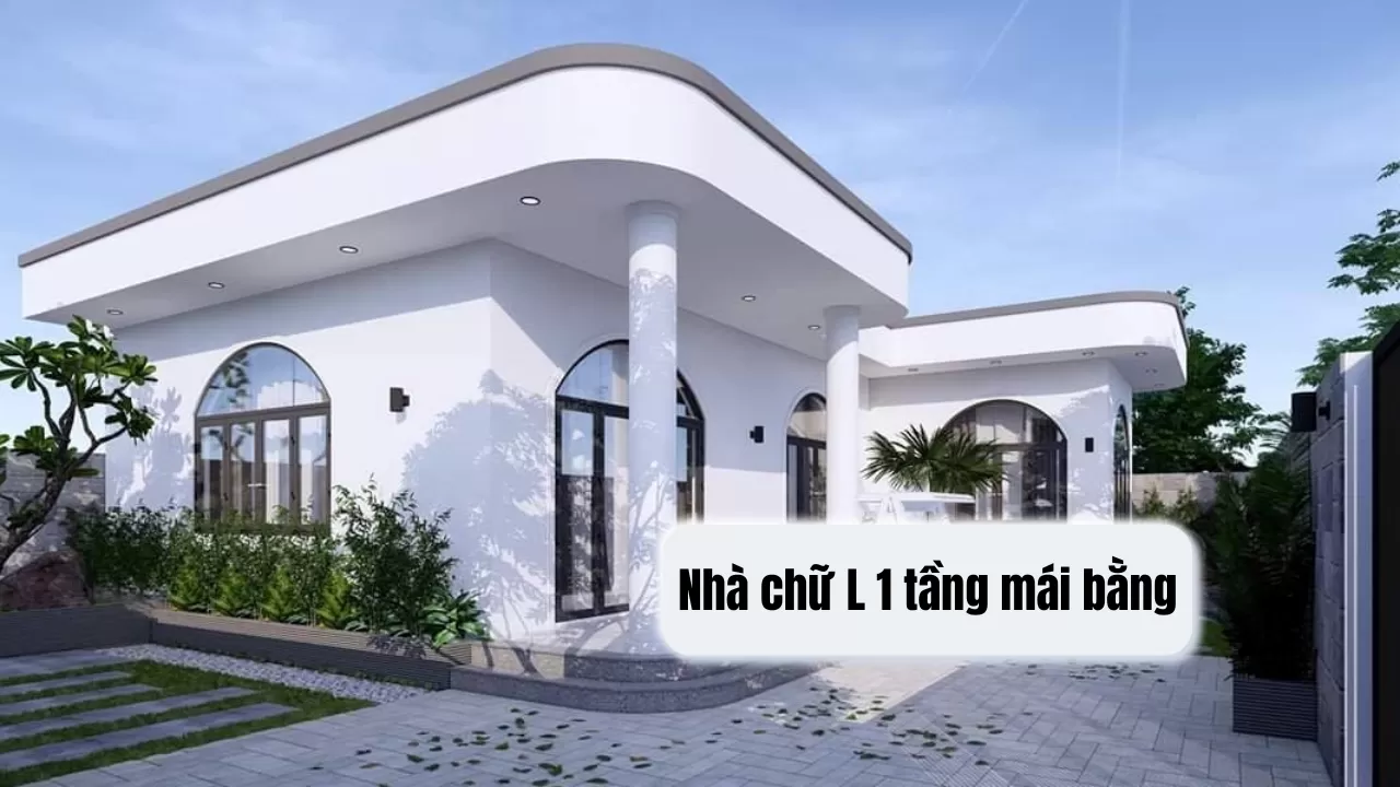 Những mẫu nhà chữ L 1 tầng mái bằng đẹp đáng xây nhất