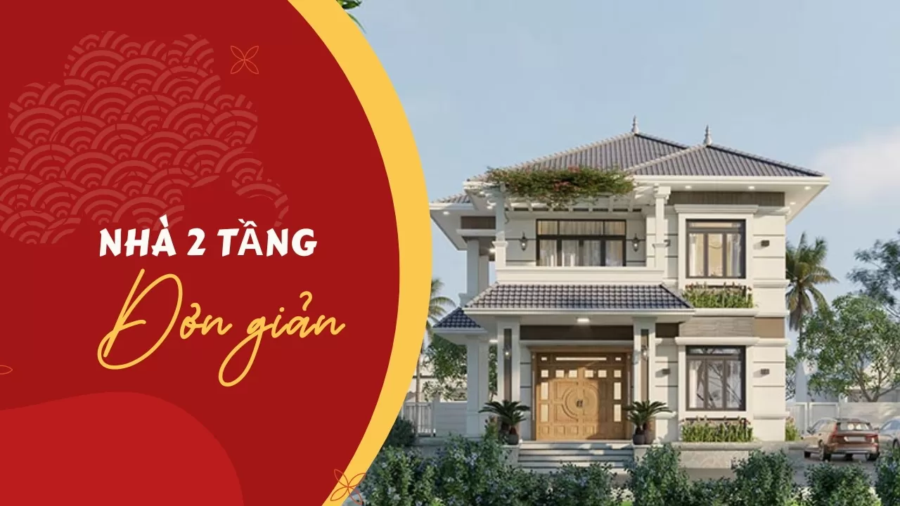 Những mẫu nhà 2 tầng đơn giản đẹp tiết kiệm chi phí & bản vẽ chi tiết