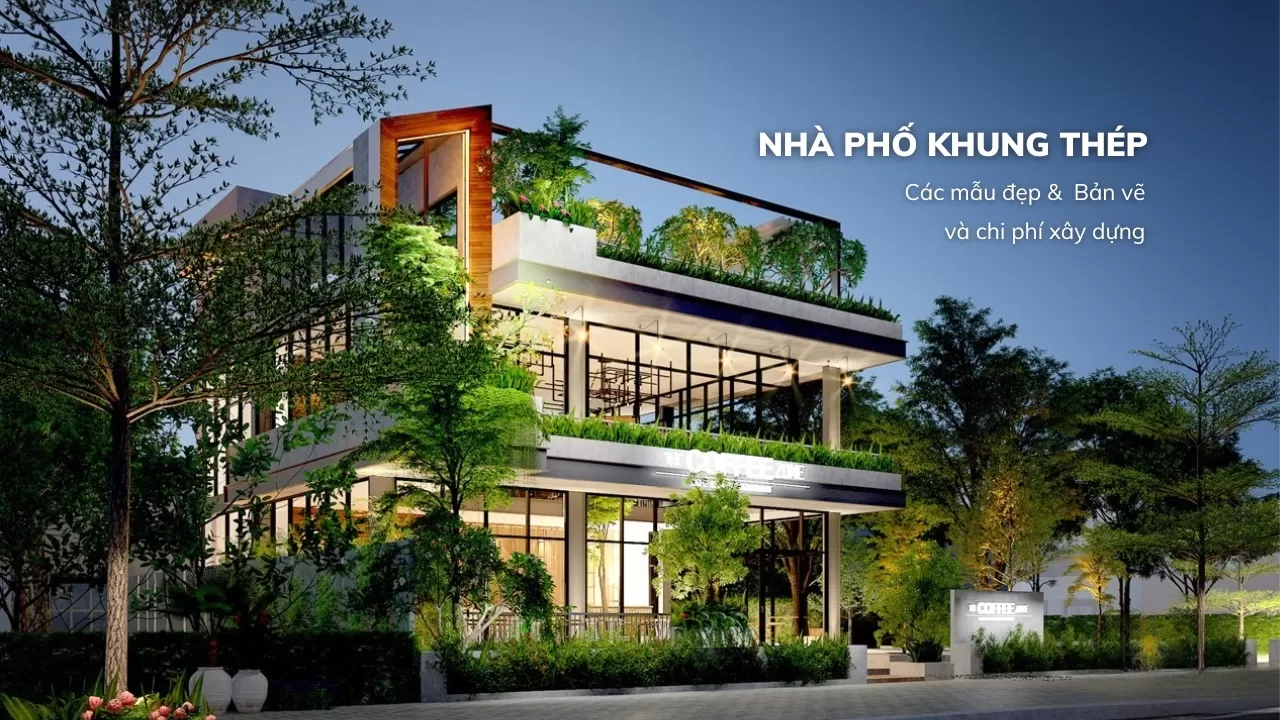Nhà phố khung thép: Các mẫu đẹp & Bản vẽ và chi phí xây dựng