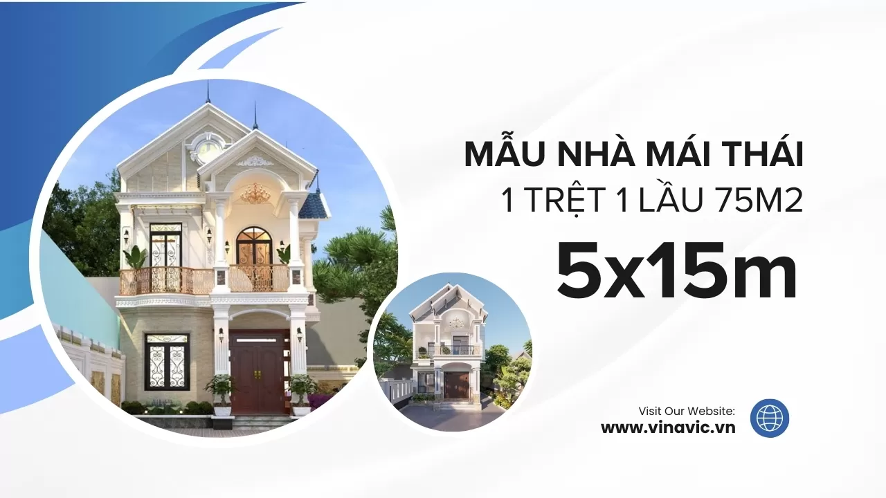 Mẫu nhà 1 trệt 1 lầu 5x15m mái Thái: Sang trọng, hiện đại, tiết kiệm