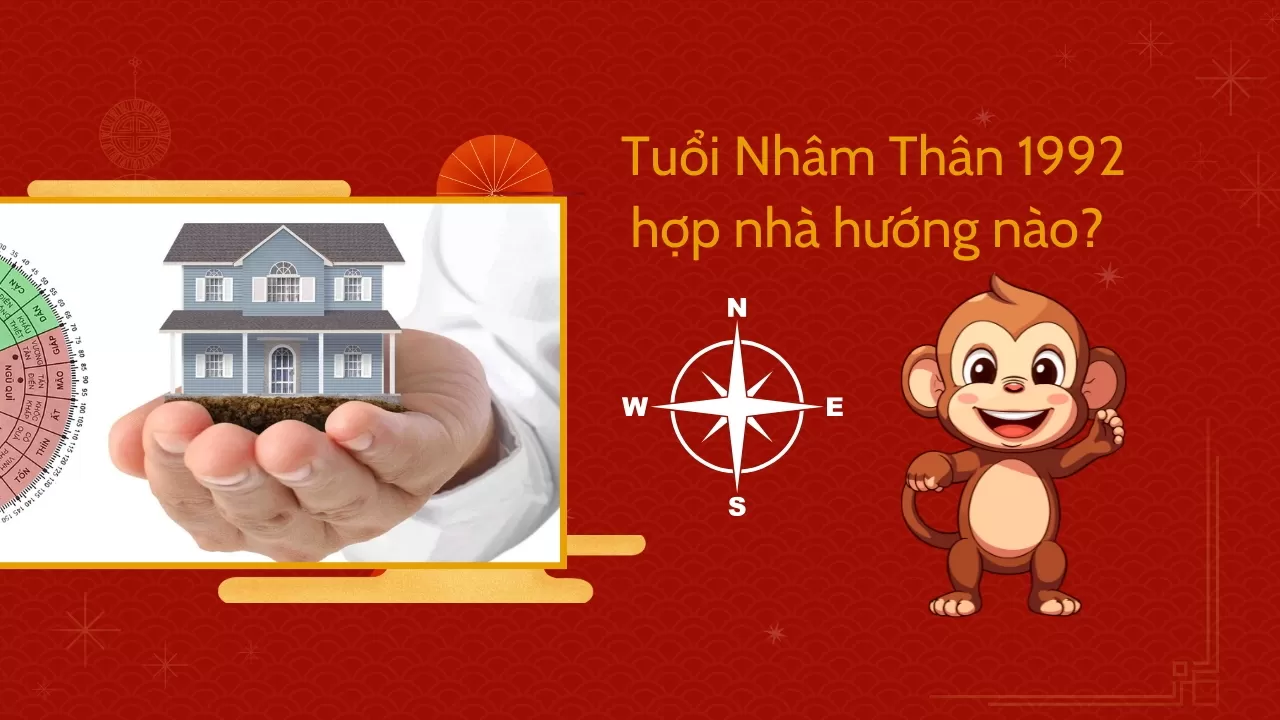 Nhâm Thân 1992 hợp nhà hướng nào