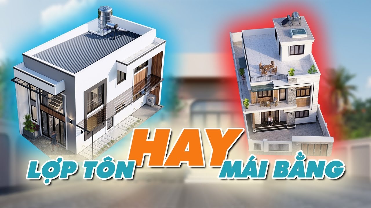 So sánh chi phí của nhà lợp tôn và nhà đổ mái bằng