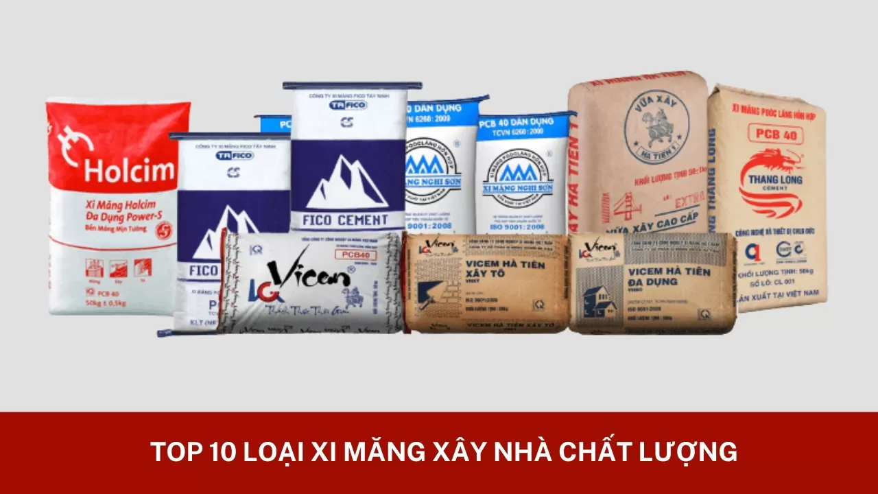 TOP 10 Các loại xi măng xây nhà chất lượng tốt nhất hiện nay 