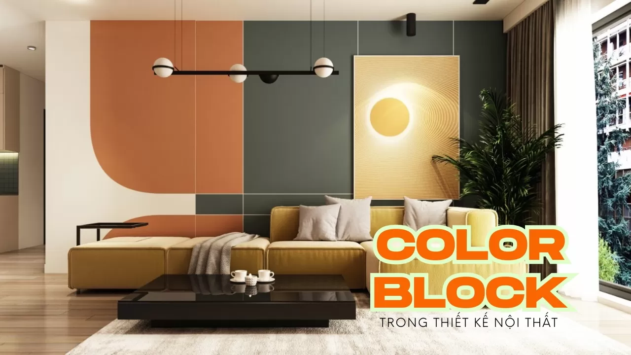Phong Cách Nội Thất Color Block – Nghệ Thuật Phối Màu Độc Đáo