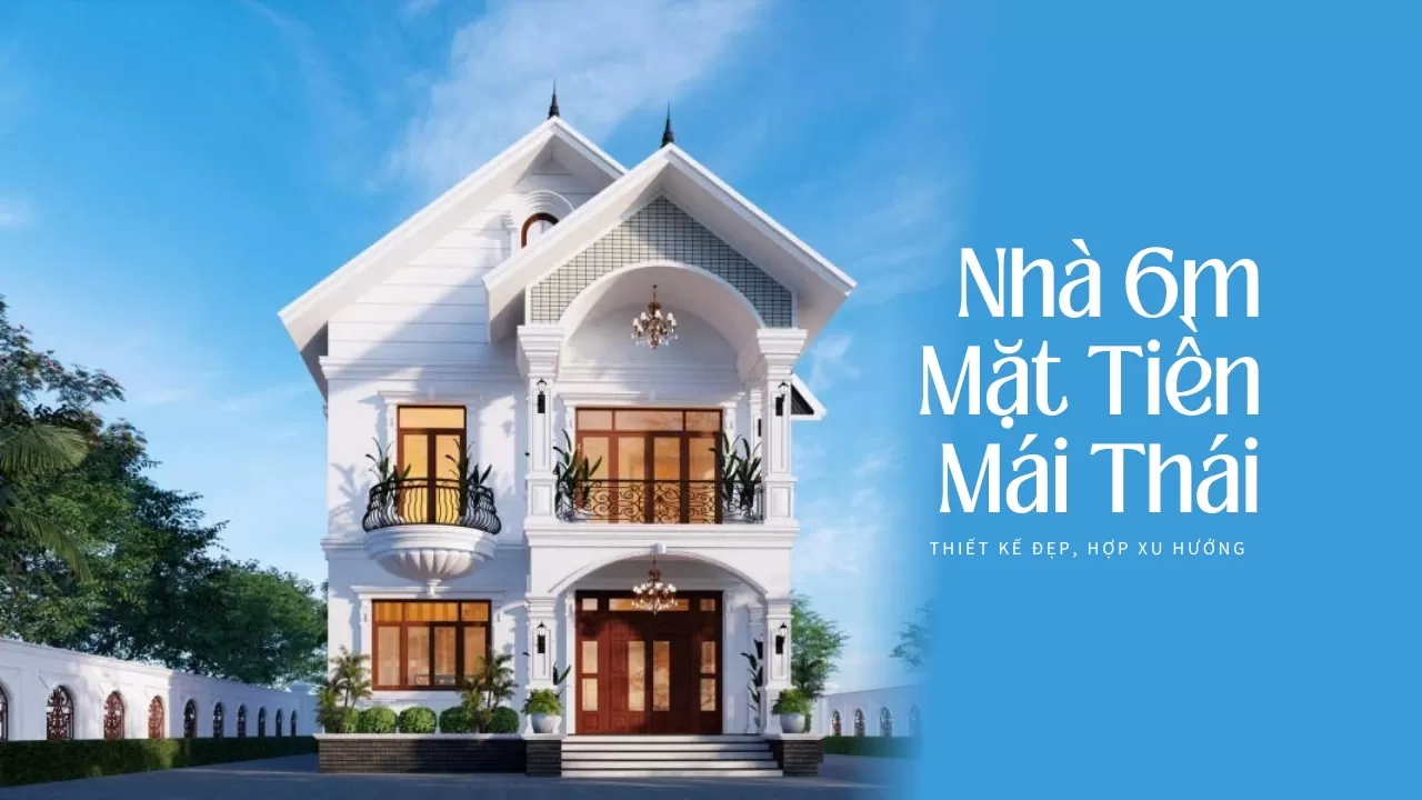 Thiết Kế Mẫu Nhà 6m Mặt Tiền Mái Thái – Đẹp, Hợp Xu Hướng