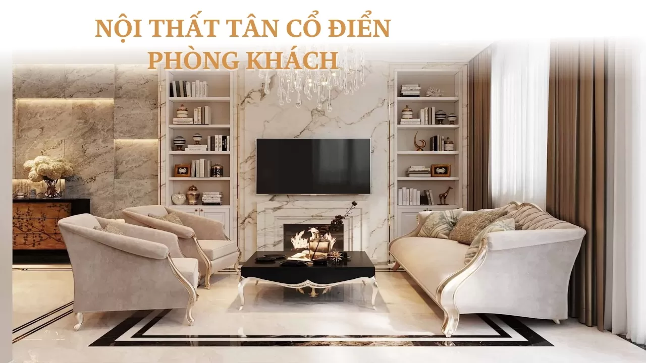 Nội Thất Tân Cổ Điển Phòng Khách