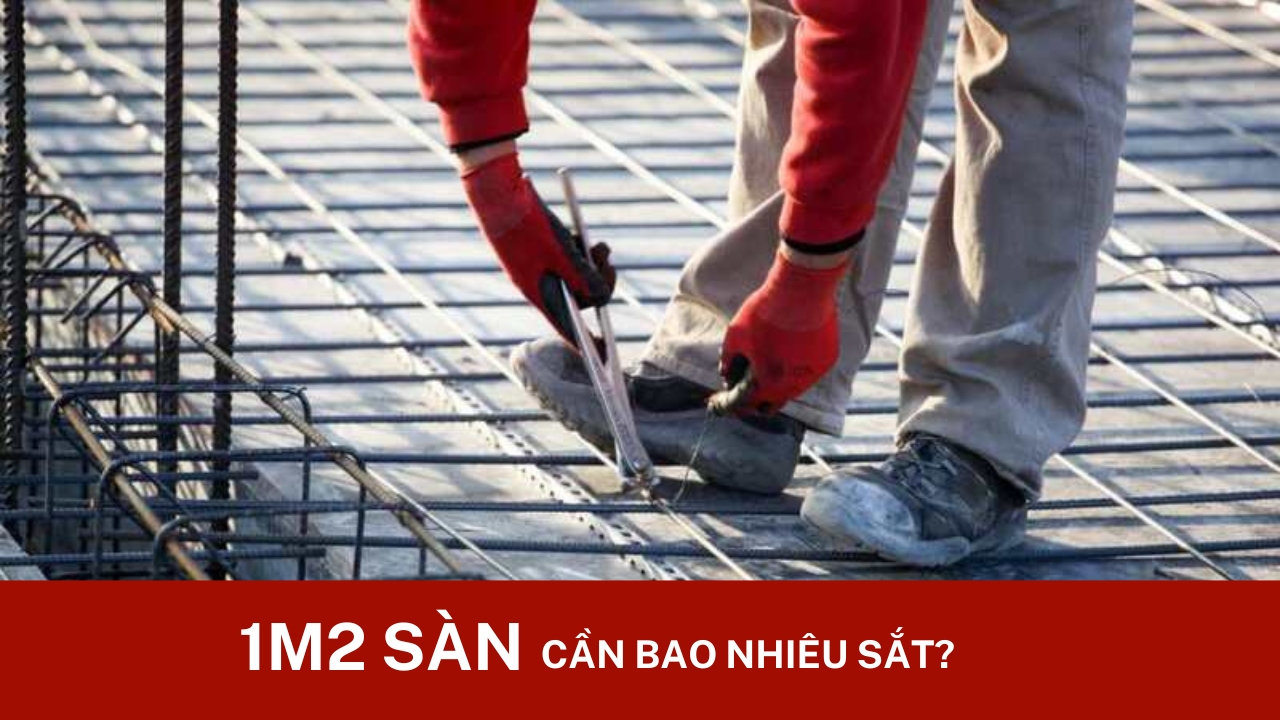 Hỏi 1m2 sàn bao nhiêu kg sắt