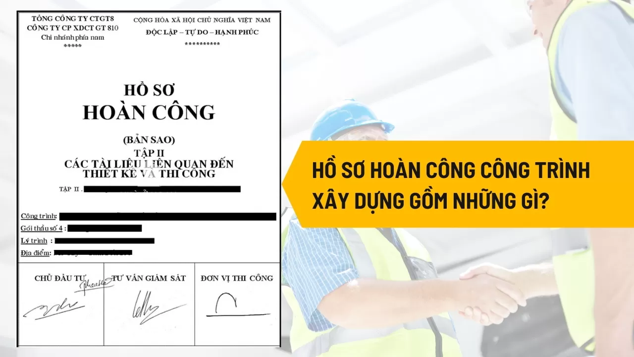 Hồ sơ hoàn công công trình xây dựng gồm những gì?
