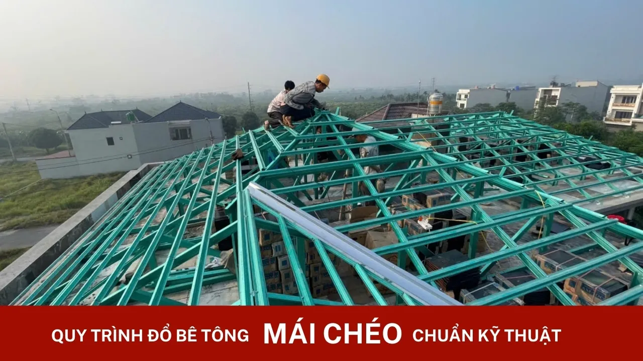 Hướng dẫn quy trình đổ be tông mái chéo chuẩn kỹ thuật