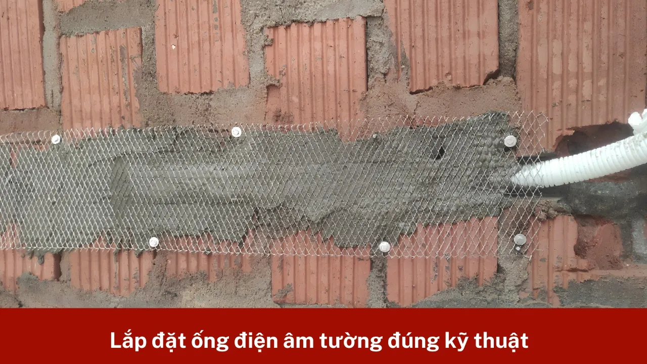 Lắp đặt ống điện âm tường đúng kỹ thuật