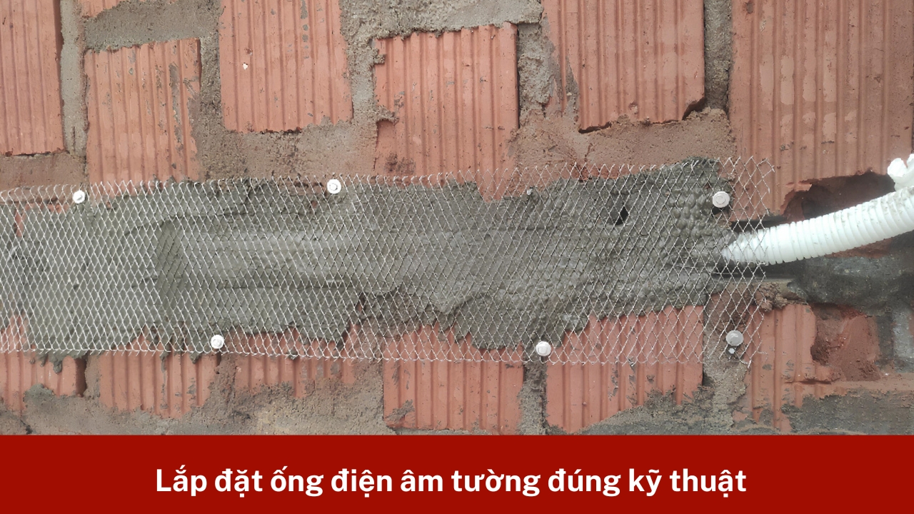 Lắp đặt ống điện âm tường đúng kỹ thuật