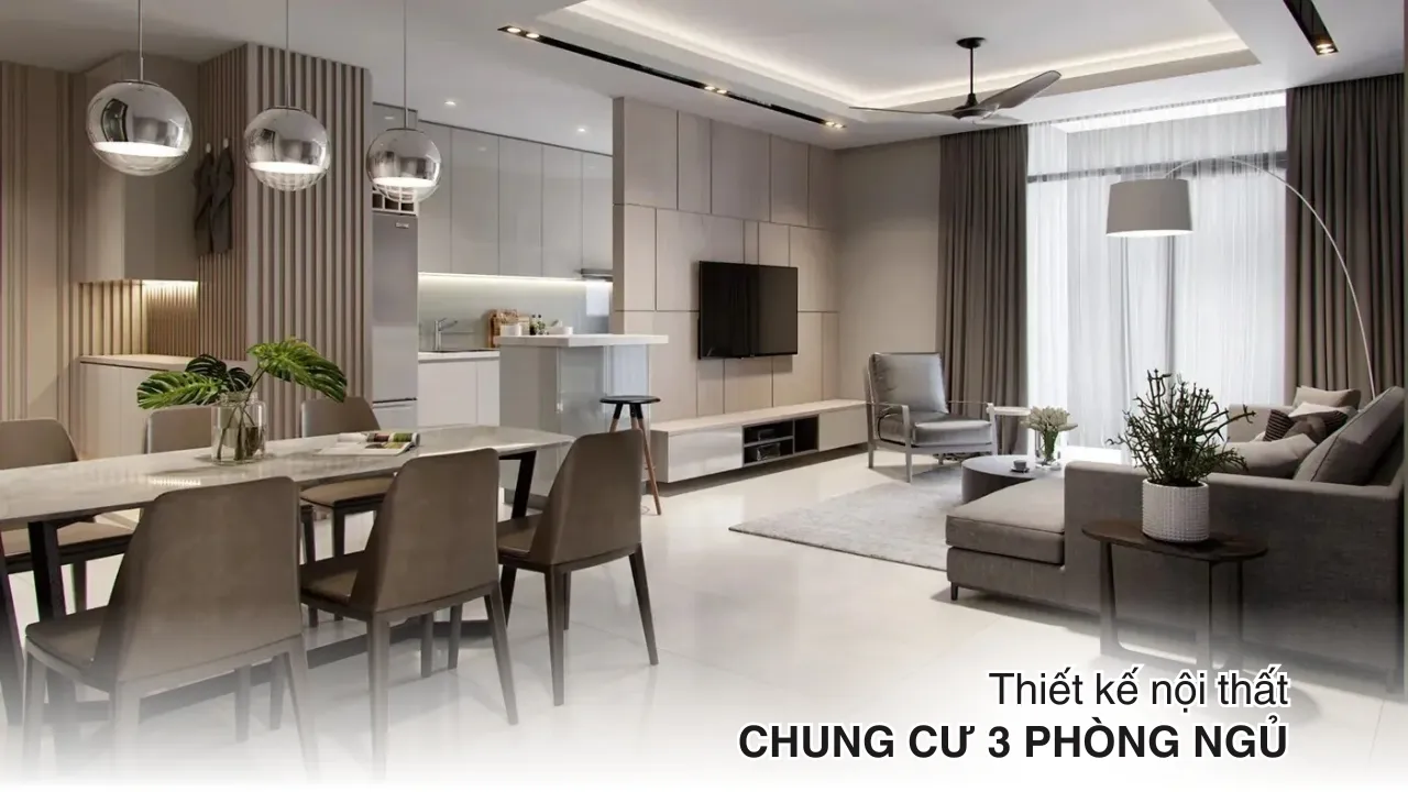 55+ Mẫu thiết kế nội thất chung cư 3 phòng ngủ đẹp xu hướng 2025