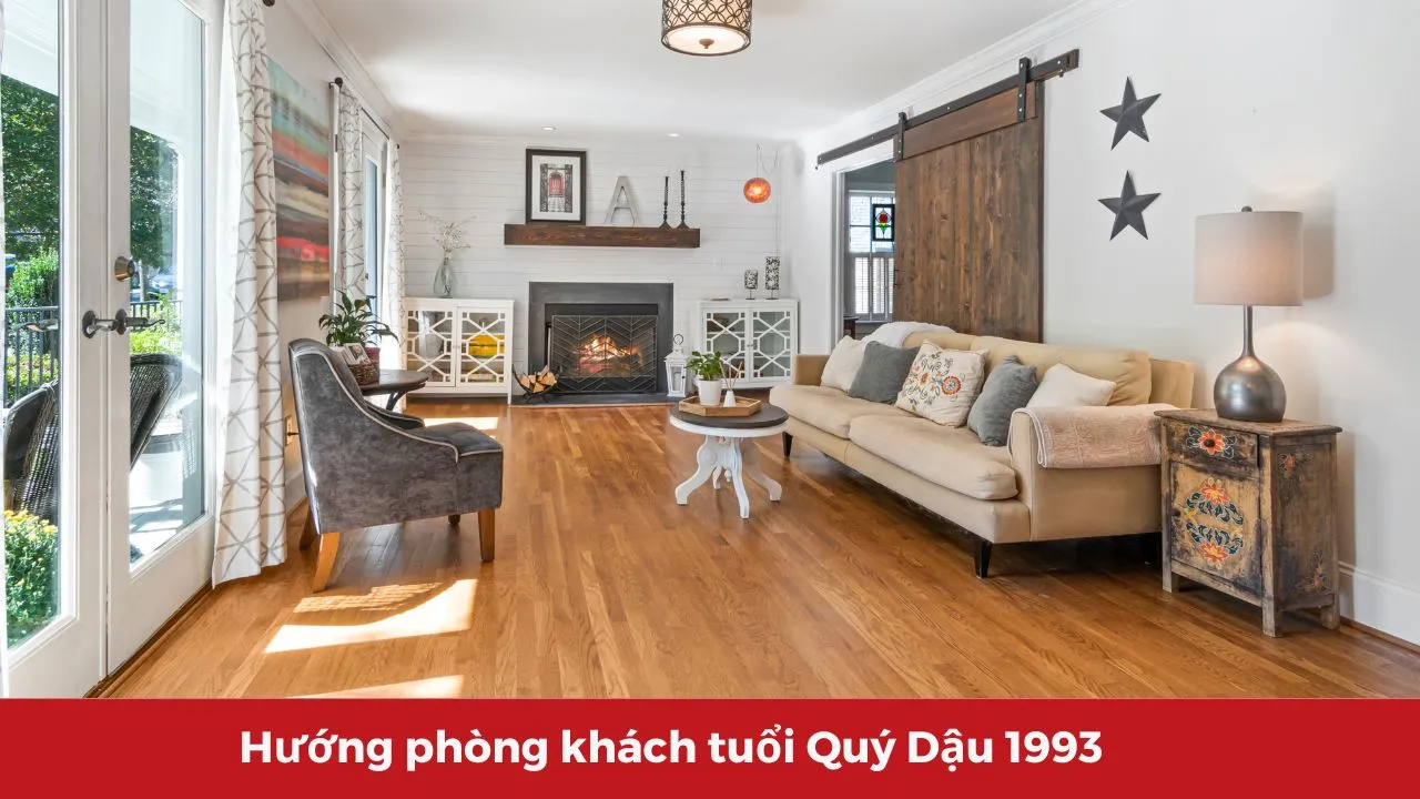 Hướng phòng khách tuổi Quý Dậu 1993