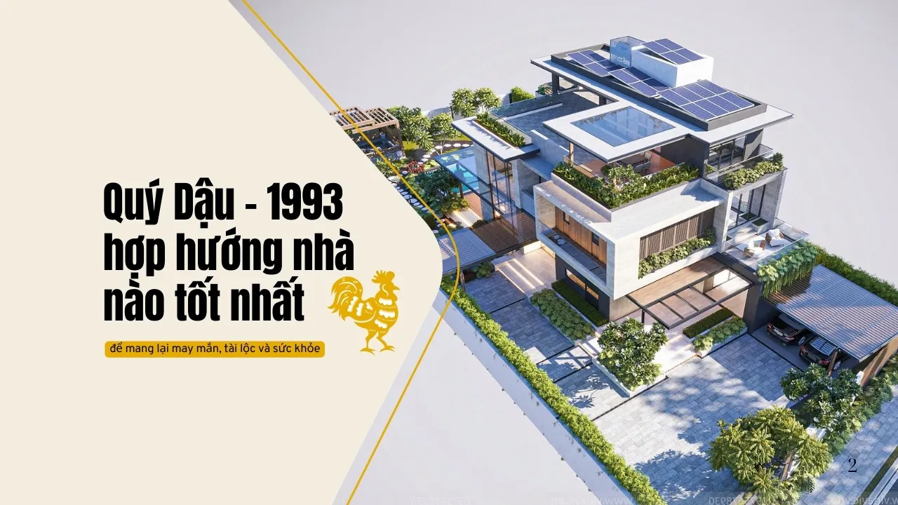 Quý Dậu - 1993 hợp hướng nhà nào tốt nhất theo phong thủy