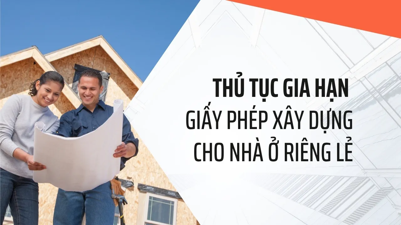 Thủ tục gia hạn giấy phép xây dựng cho nhà ở riêng lẻ