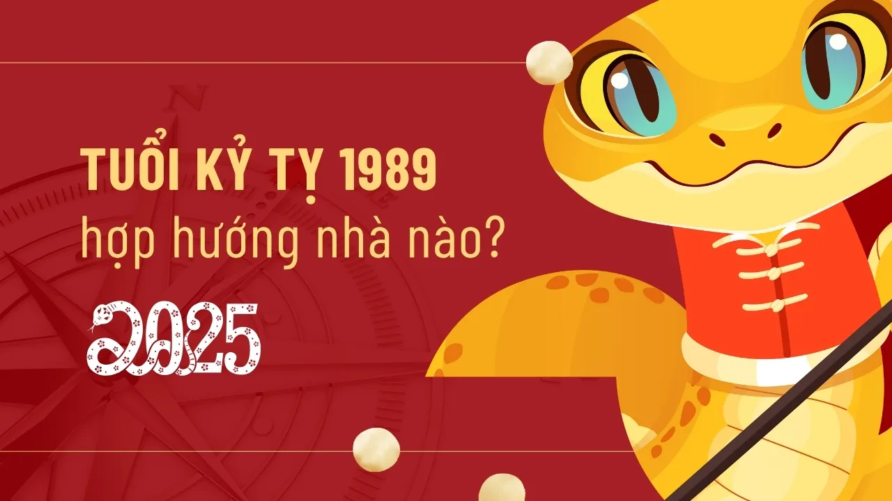 Phong thủy tuổi 1989 hợp hướng nhà nào để khai thông tài lộc?