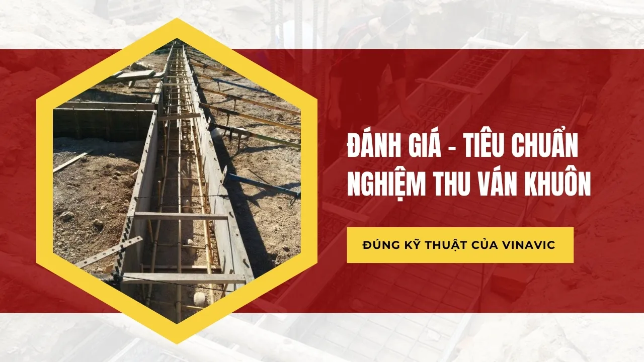 Tiêu chuẩn nghiệm thu ván khuôn đúng kỹ thuật của Vinavic