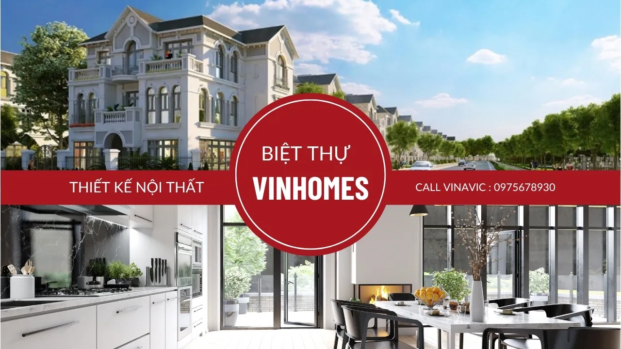 Thiết kế nội thất biệt thự Vinhomes - Dịch vụ chuyên nghiệp từ Vinavic