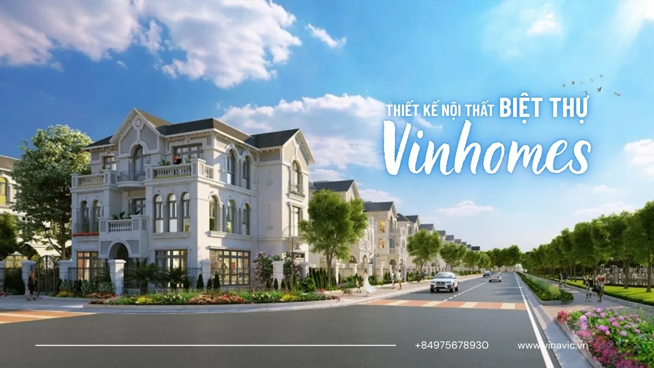 Dịch vụ thiết kế nội thất biệt thự Vinhomes tạo dấu ấn cá nhân riêng