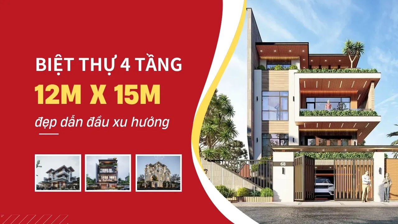 Chia sẻ 29 mẫu thiết kế biệt thự 12x15m 4 tầng đẹp dẫn đầu xu hướng